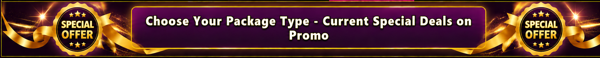 Choose Your Package Type - Current Special Deals on Promo